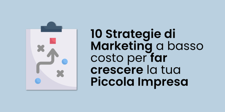 10 Strategie di Marketing a basso costo per far crescere la tua Piccola Impresa